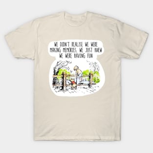 We didn't realise we were making memories | Bear Robin T-Shirt